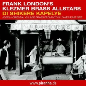 Frank London's Klezmer Brass All-Stars: Di Shikere Kapelye Jewish Oriental Village Brass from NYC Lower East Side