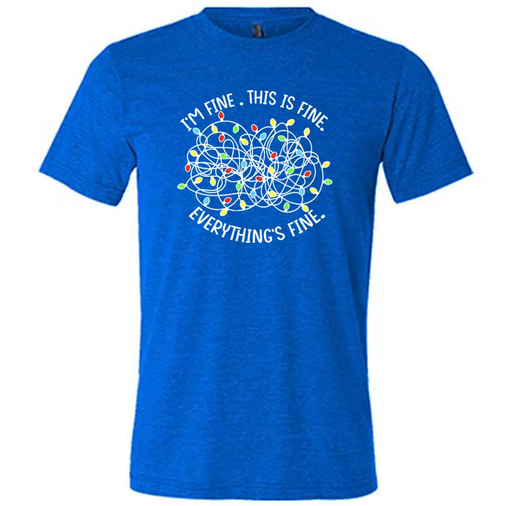 I'm Fine. This Is Fine. Everything's Fine. Christmas Lights Shirt Unisex
