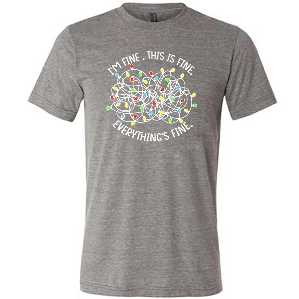 I'm Fine. This Is Fine. Everything's Fine. Christmas Lights Shirt Unisex