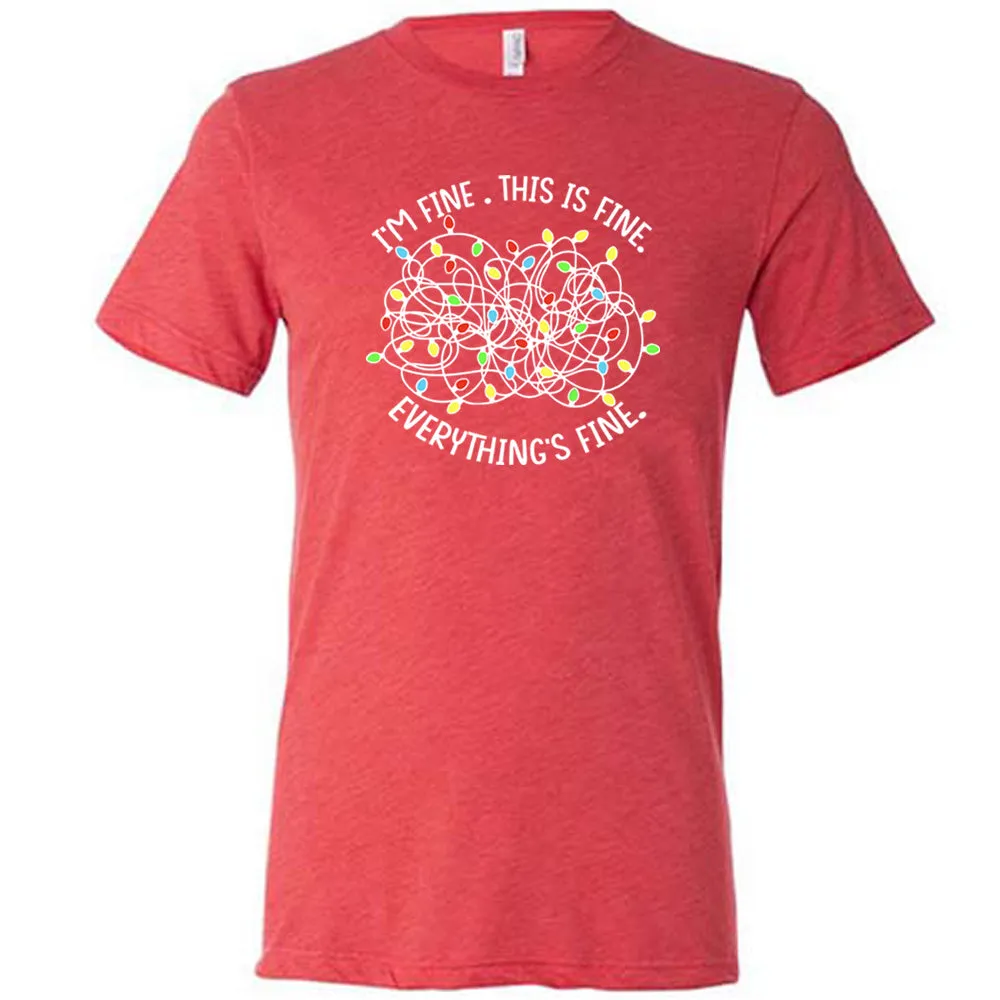 I'm Fine. This Is Fine. Everything's Fine. Christmas Lights Shirt Unisex