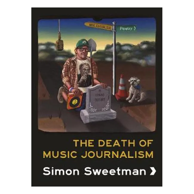 The Death Of Music Journalism - Simon Sweetman